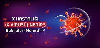 X Hastalığı Belirtileri: Ne Zaman Doktora Gitmeli?