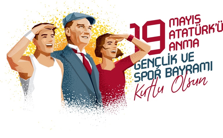 19 Mayıs Atatürk'ü Anma, Gençlik ve Spor Bayramı 19 Mayıs Atatürk'ü Anma, Gençlik ve Spor Bayramı